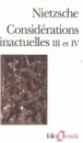 Considération inactuelles III et IV&nbsp;-&nbsp;Friedrich Nietzsche