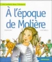 A l'époque de Molière&nbsp;-&nbsp;Ginette Hoffmann, Françoise Lebrun