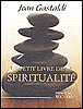 Le petit livre de la spiritualité&nbsp;-&nbsp;J. Gastaldi