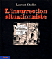 L'insurrection situationniste&nbsp;-&nbsp;Laurent Chollet