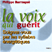 Philippe Barraqué&nbsp;-&nbsp;La voix qui guérit