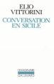 Conversation en Sicile&nbsp;-&nbsp;Elio Vittorini