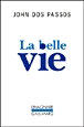 La belle vie&nbsp;-&nbsp;John Dos Passos