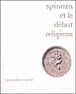 Spinoza et le débat religieux&nbsp;-&nbsp;Jacqueline Lagrée