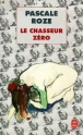 Le chasseur zéro&nbsp;-&nbsp;Pascale Roze