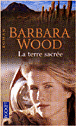 La terre sacrée&nbsp;-&nbsp;Barbara Wood