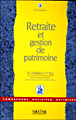 Retraite et gestion de patrimoine&nbsp;-&nbsp;Patrick Roy, Bruno Chrétien