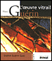 Henri Guérin l'oeuvre-vitrail&nbsp;-&nbsp;S. Guerin-Gasc