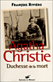 Agatha Christie, duchesse de la mort&nbsp;-&nbsp;François Rivière
