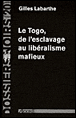 Le Togo, de l'esclavage au libéralisme mafieux&nbsp;-&nbsp;Gilles Labarthe
