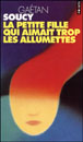 La petite fille qui aimait trop les allumettes&nbsp;-&nbsp;Gaëtan Soucy