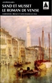 Le roman de Venise&nbsp;-&nbsp;George Sand, Alfred de Musset