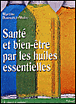 Santé et bien-être par les huiles essentielles&nbsp;-&nbsp;Martine Bonnabel-Blaize