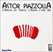 Astor Piazzolla&nbsp;-&nbsp;L'amour du tango - L'album d'une vie