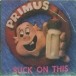 Primus&nbsp;-&nbsp;Suck on this