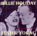 Billie Holiday, Lester Young&nbsp;-&nbsp;Lady day and pres 1937 / 1941