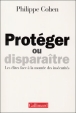 Protéger ou disparaître&nbsp;-&nbsp;Philippe Cohen