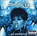 Missy Elliott&nbsp;-&nbsp;Miss E ... so addictive
