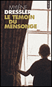 Le témoin du mensonge&nbsp;-&nbsp;Mylène Dressler