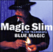 Magic Slim&nbsp;-&nbsp;Blue magic