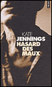 Hasard des maux&nbsp;-&nbsp;Kate Jennings