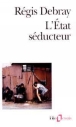 L'Etat séducteur&nbsp;-&nbsp;Régis Debray