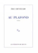 Au plafond&nbsp;-&nbsp;Eric Chevillard