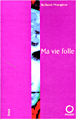 Ma vie folle&nbsp;-&nbsp;Richard Morgiève