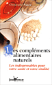 Les compléments alimentaires naturels&nbsp;-&nbsp;Christopher Vasey