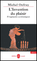 L'invention du plaisir&nbsp;-&nbsp;Michel Onfray