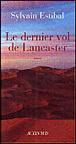 Le dernier vol de Lancaster&nbsp;-&nbsp;Sylvain Estibal