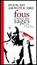 Fous comme des sages&nbsp;-&nbsp;Roger-Pol Droit, Jean-Philippe de Tonnac