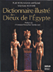 Dictionnaire illustré des dieux de l'Egypte&nbsp;-&nbsp;Ruth Schumann-Antelme, Stéphane Rossini
