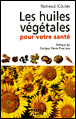 Les huiles végétales pour votre santé&nbsp;-&nbsp;Nathalie Cousin
