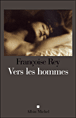 Vers les hommes&nbsp;-&nbsp;Françoise Rey