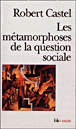 Les métamorphoses de la question sociale&nbsp;-&nbsp;Robert Castel