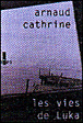 Les vies de Luka&nbsp;-&nbsp;Arnaud Cathrine