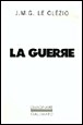 La guerre&nbsp;-&nbsp;Jean-Marie Gustave Le Clézio
