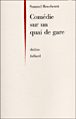 Comédie sur un quai de gare&nbsp;-&nbsp;Samuel Benchetrit