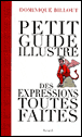 Petit guide illustré des expressions toutes faites&nbsp;-&nbsp;Dominique Billout