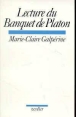 Lecture du Banquet de Platon&nbsp;-&nbsp;Marie-Claire Galpérine