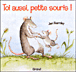 Toi aussi petite souris !