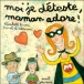 Moi je déteste, maman adore !&nbsp;-&nbsp;Elisabeth Brami, Lionel Le Néouanic