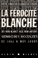 La férocité blanche Des non-blancs aux non-aryens, ces génocides occultés de 1492 à nos jours 