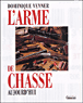 L'arme de chasse aujourd'hui&nbsp;-&nbsp;D. Venner