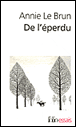 De l'éperdu&nbsp;-&nbsp;Annie Le Brun