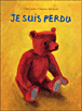 Je suis perdu&nbsp;-&nbsp;Grégoire Solotareff, Olga Lecaye