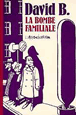 La bombe familiale&nbsp;-&nbsp;David B.
