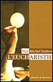 L'eucharistie&nbsp;-&nbsp;M. Dubost