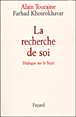 La recherche de soi&nbsp;-&nbsp;Alain Touraine, Farhad Khosrokhavar